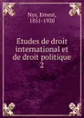 Etudes de droit international et de droit politique - Ernest Nys