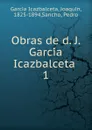 Obras de d. J. Garcia Icazbalceta - Joaquín García Icazbalceta