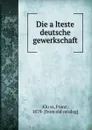 Die alteste deutsche gewerkschaft - Franz Klüss