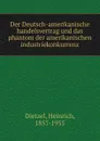 Der Deutsch-amerikanische handelsvertrag und das phantom der amerikanischen industriekonkurrenz - Heinrich Dietzel