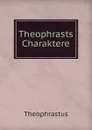 Theophrasts Charaktere - Theophrastus