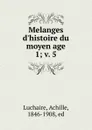 Melanges d.histoire du moyen age - Achille Luchaire