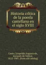 Historia critica de la poesia castellana en el siglo XVIII - Leopoldo Augusto de Cueto