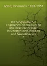 Die Singspiele der englischen Komodianten und ihrer Nachrolger in Deutschland, Holland und Skandinavien - Johannes Bolte