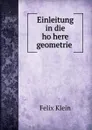 Einleitung in die hohere geometrie - Felix Klein