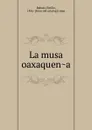 La musa oaxaquena - Emilio Rabasa