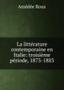 La litterature contemporaine en Italie - Amédée Roux