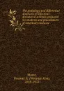 The pathology and differential diagnosis of infectious diseases of animals, prepared for students and practitioners of veterinary medicine - Veranus A. Moore