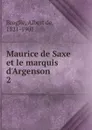 Maurice de Saxe et le marquis d.Argenson - Albert de Broglie