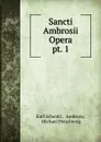 Sancti Ambrosii Opera - Karl Schenkl