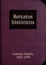 Retratos historicos - Emilio Castelar