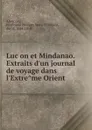 Lucon et Mindanao. Extraits d.un journal de voyage dans l.Extreme Orient - Ferdinand d'Orléans