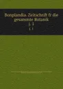 Bonplandia. Zeitschrift fr die gesammte Botanik - Berthold Seemann