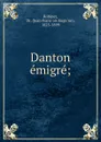 Danton emigre - Jean François Eugène Robinet