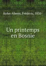 Un printemps en Bosnie - Frédéric Kohn-Abrest