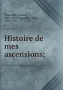 Histoire de mes ascensions - Gaston Tissandier