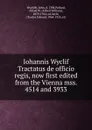 Iohannis Wyclif Tractatus de officio regis, now first edited from the Vienna mss. 4514 and 3933 - Wycliffe John