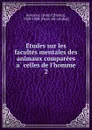 Etudes sur les facultes mentales des animaux comparees a celles de l.homme - Jean Charles Houzeau