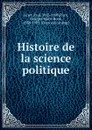 Histoire de la science politique - Janet Paul