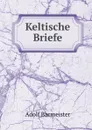 Keltische Briefe - Adolf Bacmeister