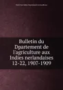 Bulletin du Dpartement de l.agriculture aux Indies nerlandaises - Dutch East Indies. Departement van Landbouw