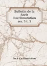 Bulletin de la Socit d.acclimatation - Socit d'acclimatation