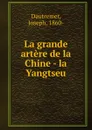 La grande artere de la Chine - la Yangtseu - Joseph Dautremer