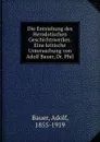 Die Entstehung des Herodotischen Geschichtswerkes. Eine kritische Untersuchung von Adolf Bauer, Dr. Phil - Adolf Bauer