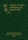 Poesies et lettres facetieuses de Joseph Vade - Jean Joseph Vadé