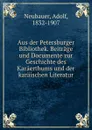 Aus der Petersburger Bibliothek. Beitrage und Documente zur Geschichte des Karaerthums und der karaischen Literatur - Adolf Neubauer