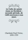 Le Culte de sainte Anne en Occident - Paul-Victor Charland