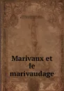 Marivaux et le marivaudage - Jean Franc̜ois Bonaventure Fleury