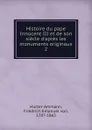 Histoire du pape Innocent III et de son siecle d.apres les monuments originaux - Friedrich Emanuel von Hurter-Ammann