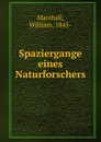 Spaziergange eines Naturforschers - William Marshall