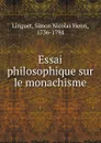 Essai philosophique sur le monachisme - Simon Nicolas Henri Linguet