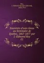 Souvenirs d.une classe au Seminaire de Quebec, 1867-1877 par J.-Edmond Roy - Joseph-Edmond Roy