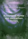 Kulturgeschichte des deutschen Volkes - Otto Henne am Rhyn