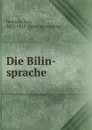 Die Bilin-sprache - Leo Reinisch