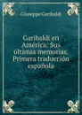Garibaldi en America - Giuseppe Garibaldi