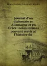 Journal d.un diplomate en Allemagne et en Grece - Henry Amédée Lelorgne d' Ideville