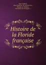 Histoire de la Floride francaise - Paul Gaffarel