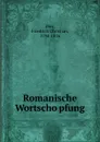 Romanische Wortschopfung - Friedrich Christian Diez