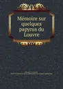 Memoire sur quelques papyrus du Louvre - Gaston Maspero