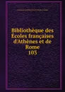 Bibliotheque des Ecoles francaises d.Athenes et de Rome - Ecole française d'Athènes