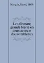 Le talisman - Raoul Marquis