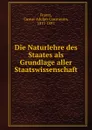 Die Naturlehre des Staates als Grundlage aller Staatswissenschaft - Gustav Adolph Constantin Frantz