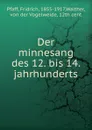 Der minnesang des 12. bis 14. jahrhunderts - Fridrich Pfaff