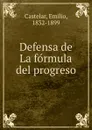 Defensa de La formula del progreso - Emilio Castelar