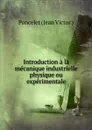 Introduction a la mecanique industrielle physique ou experimentale - Poncelet Jean Victor