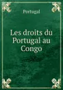 Les droits du Portugal au Congo - Portugal